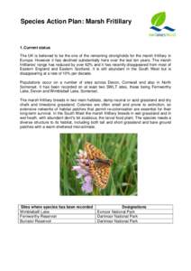 Species Action Plan: Marsh Fritillary  1. Current status The UK is believed to be the one of the remaining strongholds for the marsh fritillary in Europe. However it has declined substantially here over the last ten year