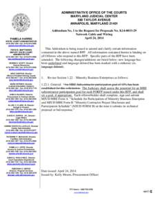 ADMINISTRATIVE OFFICE OF THE COURTS MARYLAND JUDICIAL CENTER 580 TAYLOR AVENUE ANNAPOLIS, MARYLAND[removed]Addendum No. 1 to the Request for Proposals No. K14[removed]Network Cable and Wiring