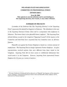 DELAWARE STATE BAR ASSOCIATION COMMITTEE ON PROFESSIONAL ETHICS OPINION[removed]June 29, 2000 This opinion is merely advisory and is not binding on the inquiring attorney, the Courts, or any other tribunal.