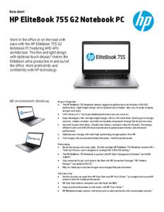 Data sheet  HP EliteBook 755 G2 Notebook PC Work in the office or on the road with ease with the HP EliteBook 755 G2 Notebook PC featuring AMD APU
