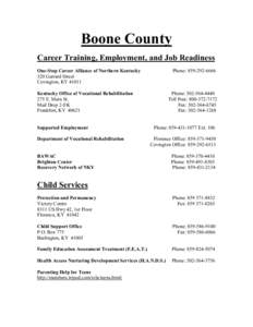 Boone County Career Training, Employment, and Job Readiness Phone: [removed]One-Stop Career Alliance of Northern Kentucky 320 Garrard Street