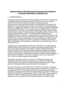 Maryland Offshore Wind Business Development Fund Advisory Committee Initial Report: December[removed]Executive Summary The Maryland Offshore Wind Business Development Fund (“the Fund”), as established by Maryland sta