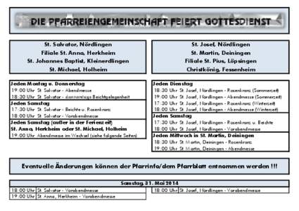 DIE PFARREIENGEMEINSCHAFT FEIERT GOTTESDIENST St. Salvator, Nördlingen Filiale St. Anna, Herkheim St. Johannes Baptist, Kleinerdlingen St. Michael, Holheim Jeden Montag u. Donnerstag