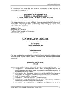 Law on Bills of Exchange  In accordance with Article 88 Item 2 of the Constitution of the Republic of Montenegro I hereby pass the ENACTMENT ON PROCLAMATION OF THE LAW ON BILLS OF EXCHANGE