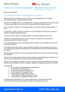 News Release Treasurer Tom Koutsantonis Minister Tony Piccolo Minister for Correctional Services Sunday, 21 December, 2014  Port Augusta and Mount Gambier prisons to expand