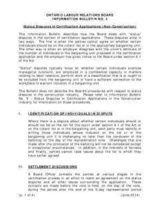 ONTARIO LABOUR RELATIONS BOARD INFORMATION BULLETIN NO. 4 Status Disputes in Certification Applications (Non-Construction) This Information Bulletin describes how the Board deals with 