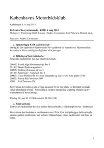 Københavns Motorbådsklub København d. 4. maj 2015 Referat af bestyrelsesmøde i KMK 4. maj 2015 Deltagere: Flemming Elniff Larsen, Anders Carstensen, Leif Petersen, Henrik Vick, Referent: Anders Carstensen 1. Opdateri