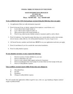 ONEIDA TRIBE OF INDIANS OF WISCONSIN FOOD DISTRIBUTION PROGRAM P.O. BOX 365 ONEIDA, WI[removed]Phone: [removed]Fax: [removed]To be certified for the USDA food package you must bring the following when you apply: