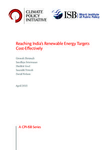 Reaching India’s Renewable Energy Targets Cost-Effectively Gireesh Shrimali Sandhya Srinivasan Shobhit Goel Saurabh Trivedi