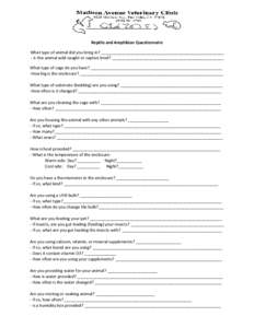 Reptile and Amphibian Questionnaire What type of animal did you bring in? ______________________________________________________ - Is this animal wild caught or captive bred? _____________________________________________