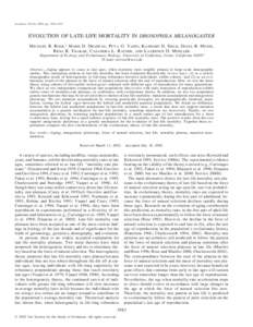 Evolution, 56(10), 2002, pp. 1982–1991  EVOLUTION OF LATE-LIFE MORTALITY IN DROSOPHILA MELANOGASTER MICHAEL R. ROSE,1 MARK D. DRAPEAU, PUYA G. YAZDI, KANDARP H. SHAH, DIANA B. MOISE, RENA R. THAKAR, CASANDRA L. RAUSER,