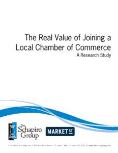 The Real Value of Joining a Local Chamber of Commerce A Research Study Study Overview Advocates of chambers of commerce have long believed that when a company is active in its local chamber,