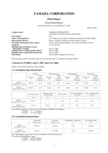 YAMAHA CORPORATION Flash Report Consolidated Basis Results for the fiscal year ended March 31, 2008 April 30, 2008 Company name: