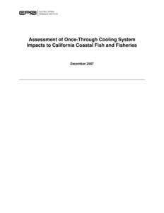 Assessment of Once-Through Cooling System Impacts to California Coastal Fish and Fisheries December 2007  Assessment of Cooling Water Intake Structure Impacts to