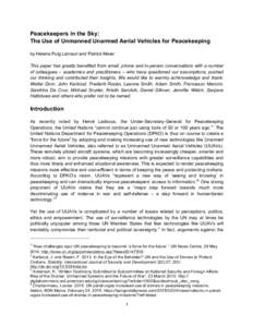 Peacekeepers in the Sky: The Use of Unmanned Unarmed Aerial Vehicles for Peacekeeping by Helena Puig Larrauri and Patrick Meier This paper has greatly benefited from email, phone and in-person conversations with a number