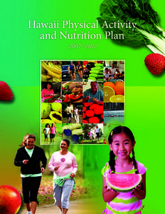 Message from the Director Aloha kakou, I am pleased to present the first Hawaii Physical Activity and Nutrition Plan (the Plan), which offers a wide range of recommendations to increase opportunities for healthy living.