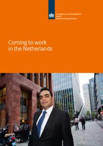 Coming to work in the Netherlands 1. Why have we written this publication? Would you like to work in the Netherlands? For a stay of