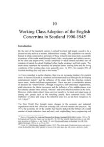 10 Working Class Adoption of the English Concertina in Scotland[removed]Introduction By the start of the twentieth century, Lowland Scotland had largely ceased to be a peasant society and was a modern, industrialised c