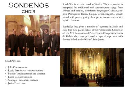 SondeNós choir SondeNós is a choir based in Viveiro. Their repertoire in composed by traditional and contemporary songs from Europe and beyond, in different languages: Galician, Spanish, Portuguese, Italian, Basque, Gr