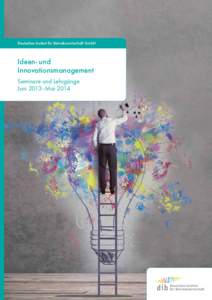 Deutsches Institut für Betriebswirtschaft GmbH  Ideen- und Innovationsmanagement Seminare und Lehrgänge Juni 2013–Mai 2014