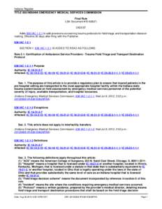 Indiana Register TITLE 836 INDIANA EMERGENCY MEDICAL SERVICES COMMISSION Final Rule LSA Document #[removed]F) DIGEST Adds 836 IAC[removed]to add provisions concerning trauma protocols for field triage and transportation deci