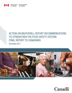 Action on Weatherill Report Recommendations to Strengthen the Food Safety System: Final Report to Canadians December 2011  © Her Majesty the Queen in Right of Canada, represented by the Minister of Agriculture and Agri