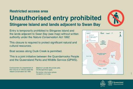 Restricted access area  Unauthorised entry prohibited Stingaree Island and lands adjacent to Swan Bay Entry is temporarily prohibited to Stingaree Island and the lands adjacent to Swan Bay (see map) without written