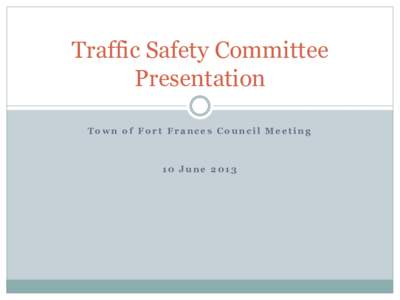Traffic Safety Committee Presentation Town of Fort Frances Council Meeting 10 June 2013