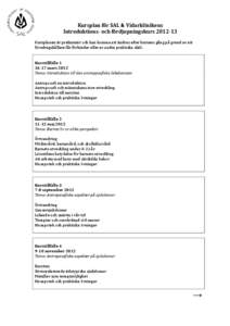 Kursplan för SAL & Vidarklinikens Introduktions- och fördjupningskurs[removed]Kursplanen är preliminär och kan komma att ändras efter kursens gång på grund av att föredragshållare får förhinder eller av andra 