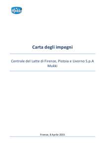 Carta degli impegni Centrale del Latte di Firenze, Pistoia e Livorno S.p.A Mukki Firenze, 8 Aprile 2015