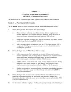 APPENDIX 1 STANDARD REINSURANCE AGREEMENT PROGRAM INTEGRITY STATEMENT The definitions in the Agreement apply to this Appendix unless otherwise indicated herein.  SECTION I. PROCUREMENT INTEGRITY