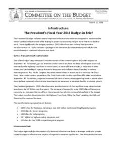 March 11, 2014  Infrastructure: The President’s Fiscal Year 2015 Budget in Brief The President’s budget includes several important infrastructure initiatives designed to modernize the nation’s critical infrastructu
