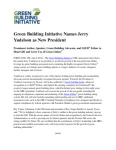 Green Building Initiative Names Jerry Yudelson as New President Prominent Author, Speaker, Green Building Advocate, and LEED® Fellow to Head GBI and Grow Use of Green Globes® PORTLAND, OR--(Jan[removed]The Green Buil