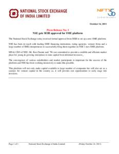 October 14, 2011  Press Release No. 1 NSE gets SEBI approval for SME platform The National Stock Exchange today received formal approval from SEBI to set up a new SME platform. NSE has been in touch with leading SME fina