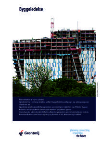 © 2011, Grontmij – hnnByggeledelse Præsentation af vores ydelser Grontmij har i en lang årrække udført byggeledelse på bygge- og anlægsopgaver
