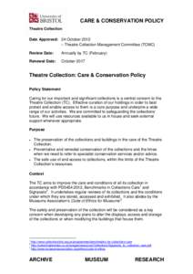 CARE & CONSERVATION POLICY  Date Approved: 24 October 2012 – Theatre Collection Management Committee (TCMC) Review Date: