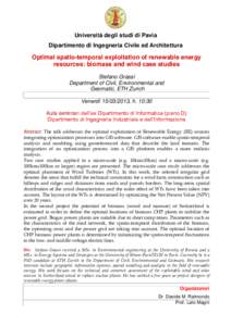 Università degli studi di Pavia Dipartimento di Ingegneria Civile ed Architettura Optimal spatio-temporal exploitation of renewable energy resources: biomass and wind case studies Stefano Grassi