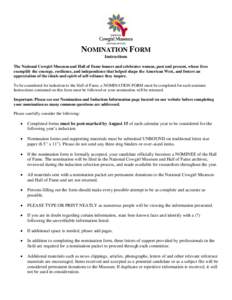 NOMINATION FORM Instructions The National Cowgirl Museum and Hall of Fame honors and celebrates women, past and present, whose lives exemplify the courage, resilience, and independence that helped shape the American West