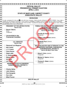 OFFICIAL BALLOT PRESIDENTIAL PRIMARY ELECTION APRIL 3, 2012 STATE OF MARYLAND, GARRETT COUNTY DEMOCRATIC BALLOT INSTRUCTIONS