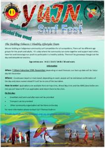 The Tackling Tobacco / Healthy Lifestyles Team We are holding an Indigenous community surf competition for all competitors, There will be different age groups for the youth and adults. It’s a day where the community ca