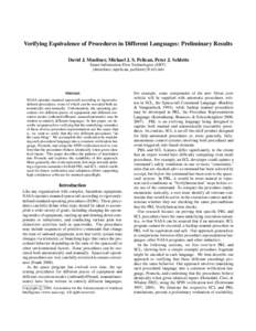 Verifying Equivalence of Procedures in Different Languages: Preliminary Results David J. Musliner, Michael J. S. Pelican, Peter J. Schlette Smart Information Flow Technologies (SIFT) {dmusliner, mpelican, pschlette}@sift