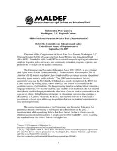 Statement of Peter Zamora Washington, D.C. Regional Counsel “Miller/McKeon Discussion Draft of ESEA Reauthorization” Before the Committee on Education and Labor United States House of Representatives September 10, 20