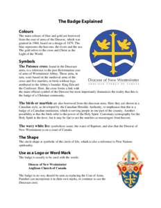 The Badge Explained Colours The main colours of blue and gold are borrowed from the coat of arms of the Diocese, which was granted in 1960, based on a design of[removed]The blue represents the heavens, the rivers and the s