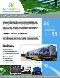 DEVELOP YOUR BUSINESS Airpark Ohio’s industrial park, located off of U.S. 68, features 191 acres of property zoned for development with flexible design options. Level terrain at the industrial park within Airpark Ohio 