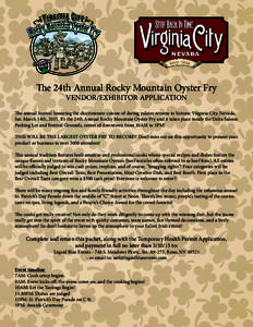 The 24th Annual Rocky Mountain Oyster Fry VENDOR/EXHIBITOR APPLICATION The annual festival honoring the discriminate cuisine of daring palates returns to historic Virginia City, Nevada, Sat. March 14th, 2015. It’s the 