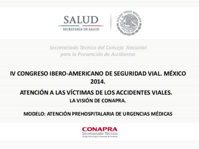 Secretariado Técnico del Consejo Nacional para la Prevención de Accidentes IV CONGRESO IBERO-AMERICANO DE SEGURIDAD VIAL. MÉXICOATENCIÓN A LAS VÍCTIMAS DE LOS ACCIDENTES VIALES.