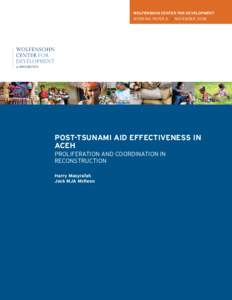 WOLFENSOHN CENTER FOR DEVELOPMENT WORKING PAPER 6 | NOVEMBER 2008 POST-TSUNAMI AID EFFECTIVENESS IN ACEH PROLIFERATION AND COORDINATION IN