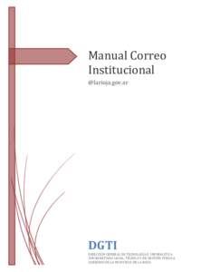 Manual Correo Institucional @larioja.gov.ar DGTI DIRECCIÓN GENERAL DE TECNOLOGÍA E INFORMATICA