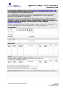 Application for Post-Census Correction of Enrolment Errors In accordance with the Student Fees and Loans Policy w3.unisa.edu.au/policies/policies/academic/A47.asp you may request a post-census correction of enrolment err