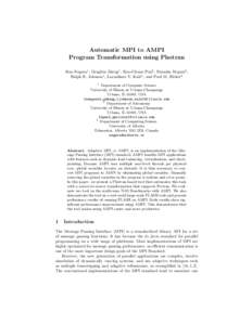 Automatic MPI to AMPI Program Transformation using Photran Stas Negara1 , Gengbin Zheng1 , Kuo-Chuan Pan2 , Natasha Negara3 , Ralph E. Johnson1 , Laxmikant V. Kal´e1 , and Paul M. Ricker2 1